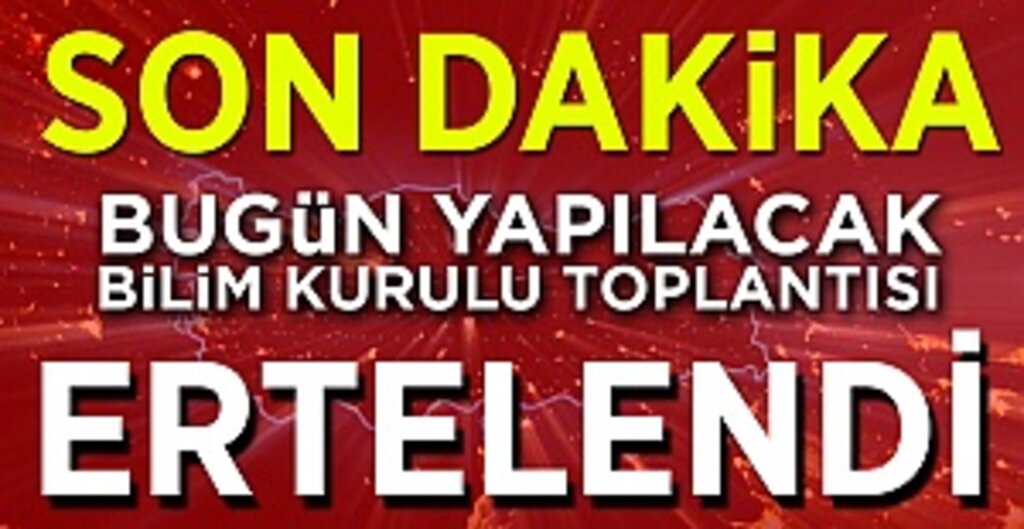 Bugün yapılacak Koronavirüs Bilim Kurulu Toplantısı ertelendi