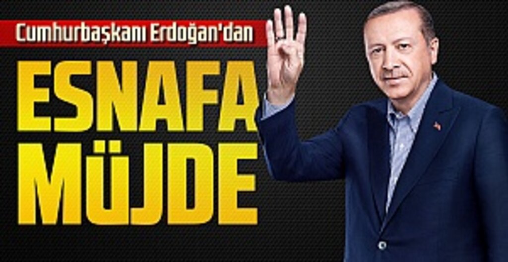 Cumhurbaşkanı Erdoğan'dan Esnafa Müjde