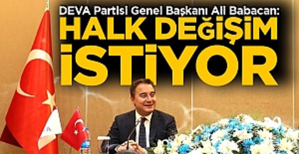 DEVA Partisi Genel Başkanı Ali Babacan: Halk Değişim İstiyor