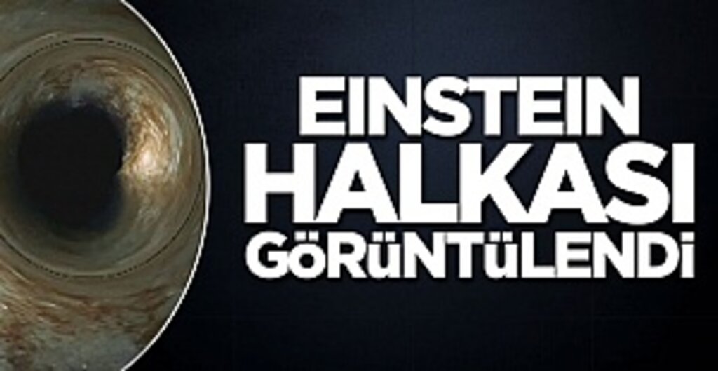 Einstein halkası görüntülendi