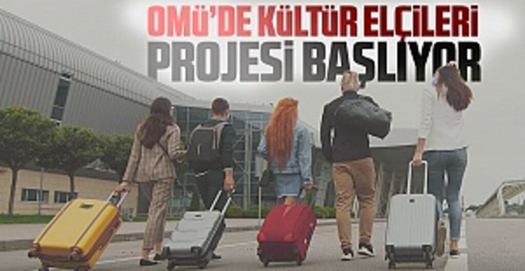 OMÜ’de Kültür Elçileri Projesi Başlıyor