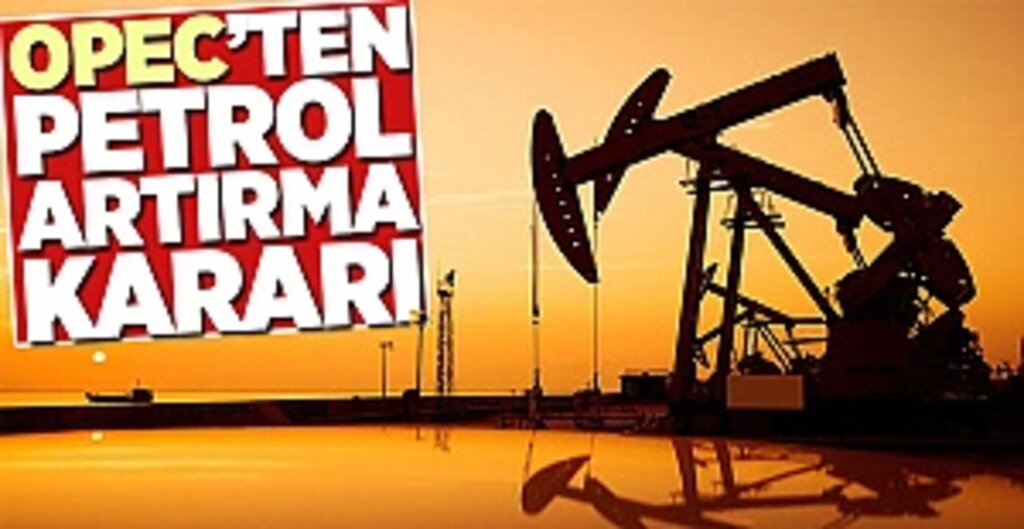 OPEC, günlük petrol üretimini 500 bin varil artırma kararı aldı
