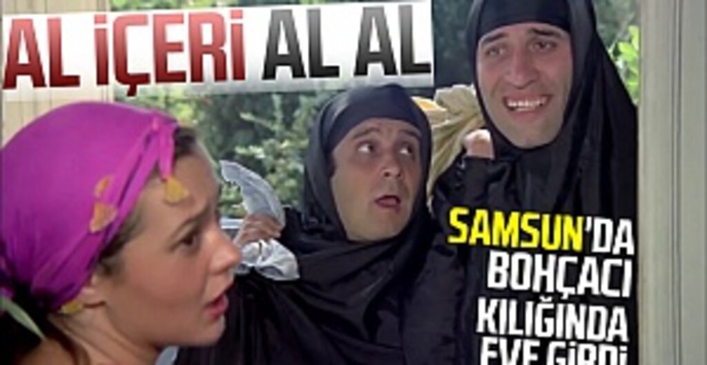 Samsun'da bohçacı kılığında eve girdi