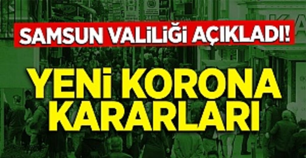 Samsun Valiliği Açıkladı! Yeni Korona Kararları
