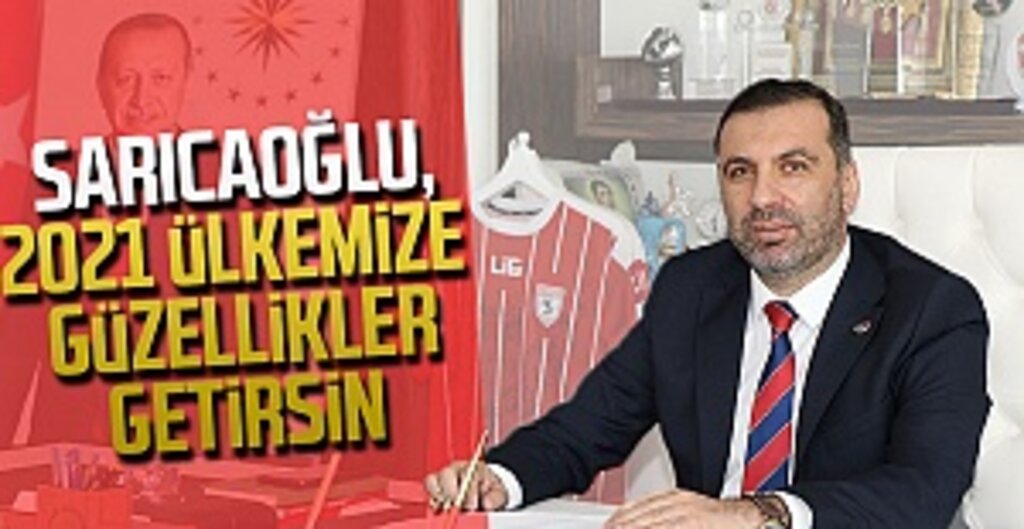 Sarıcaoğlu, 2021 Ülkemize Güzellikler Getirsin
