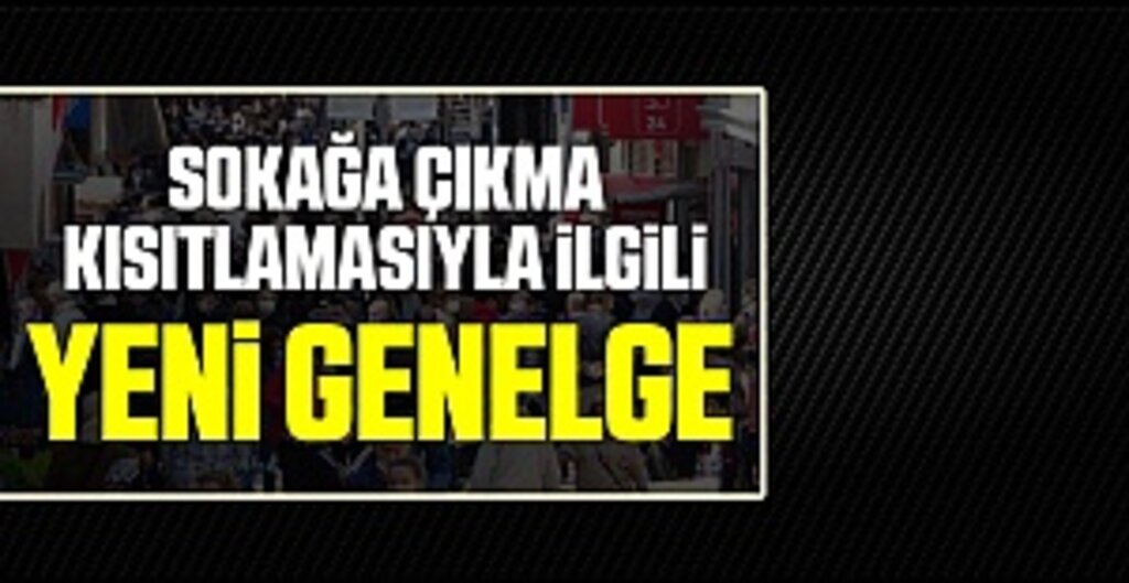 Son dakika! İçişleri Bakanlığı'ndan sokağa çıkma kısıtlamasıyla ilgili yeni genelge