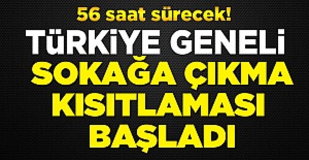 Türkiye geneli sokağa çıkma kısıtlaması başladı: 56 saat sürecek!