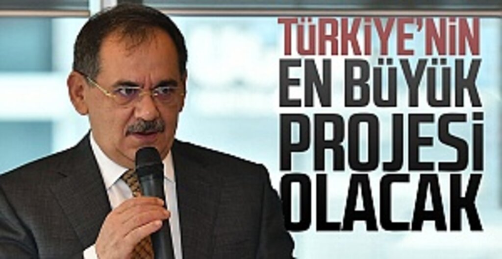 Türkiye’nin en büyük projesi olacak