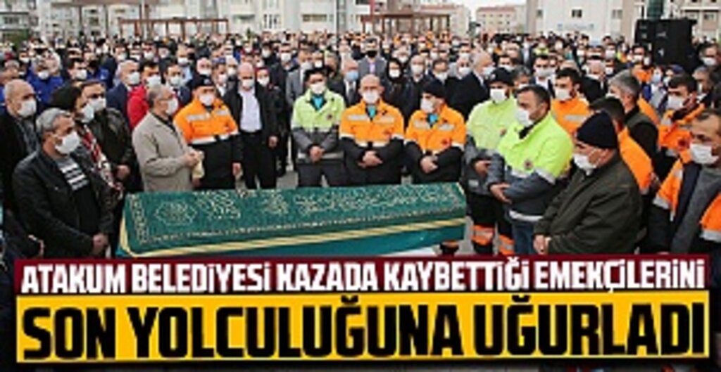 Atakum Belediyesi Yasta: Kazada Ölen Belediye İşçileri Son Yolculuğuna Uğurlandı