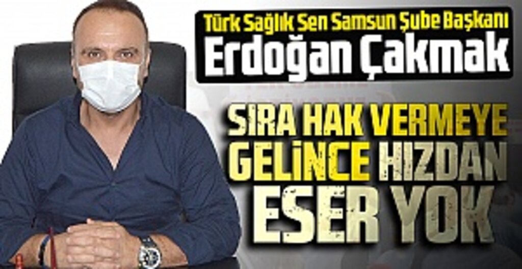 Erdoğan Çakmak: Ödeme Gecikmeleri Sağlık Çalışanlarını Bezdiriyor