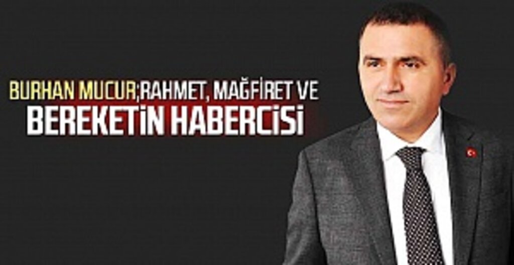 Burhan Mucur’dan Regaip Kandili Mesajı: Bu Geceleri Fırsat Bilelim