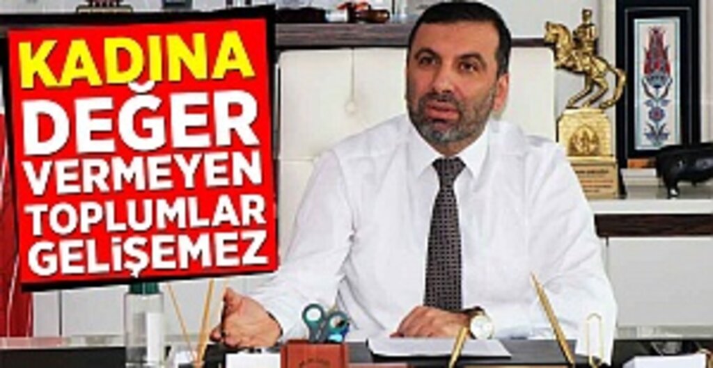 Başkan Sarıcaoğlu: Kadına Değer Vermeyen Toplumlar Kalkınamaz