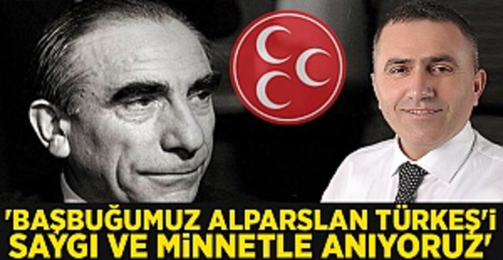 Burhan Mucur, 'Başbuğumuz Alparslan Türkeş'i saygı ve minnetle anıyoruz'