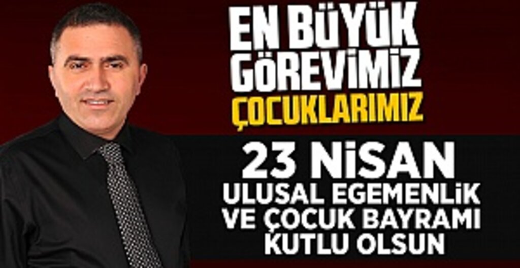 MHP'li Burhan Mucur'dan 23 Nisan Mesajı: Çocuklarımıza Güveniyoruz