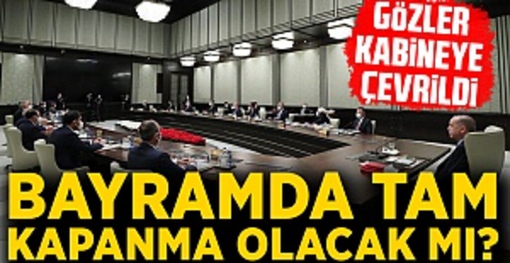 Kısmi Kapanma Sona Eriyor: Gözler Kabine Toplantısında, Tam Kapanma Gündemde