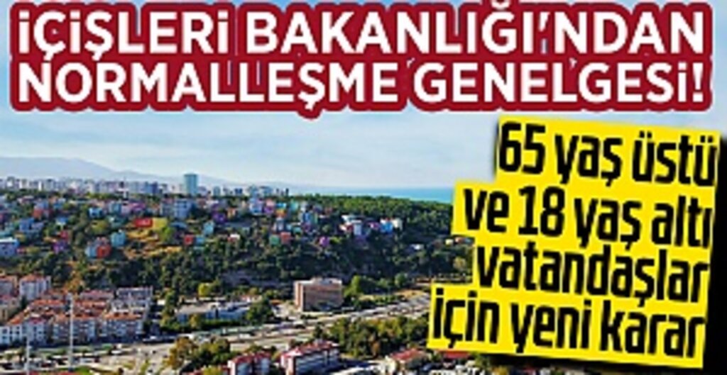 Tam Kapanma Sona Erdi: 65 Yaş Üstü ve 18 Yaş Altı İçin Yeni Kurallar