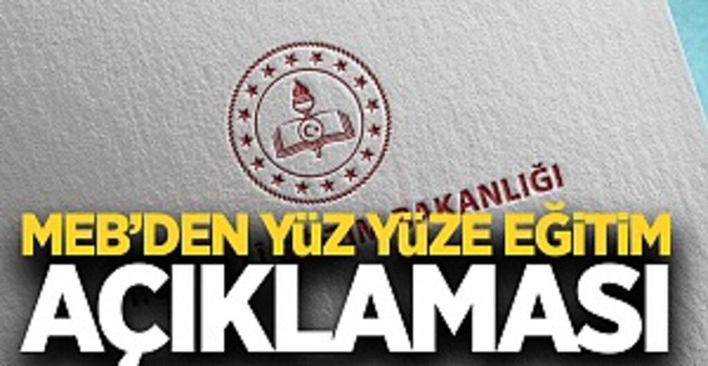 MEB'den Yüz Yüze Eğitim Açıklaması: 17 Mayıs'tan İtibaren Okul Öncesi ve 8-12. Sınıflar Yüz Yüze Eğitime Başlıyor