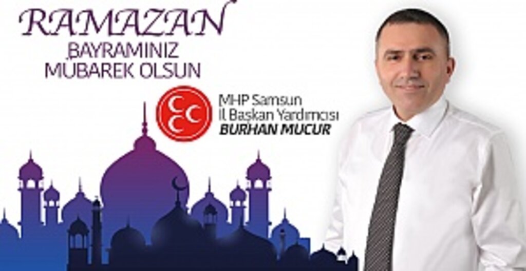 Burhan Mucur’dan Ramazan Bayramı Mesajı: Bayramlar Toplumda Birlik ve Kardeşliği Güçlendirir