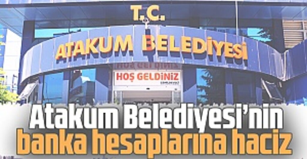 Atakum Belediyesi’nin Banka Hesaplarına Haciz Konuldu: Karar Hukuka Aykırı Bulundu