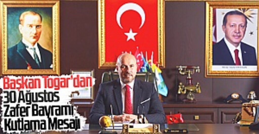 Başkan Togar: 30 Ağustos, Türk Milletinin Azim ve Kararlılığının Zaferidir