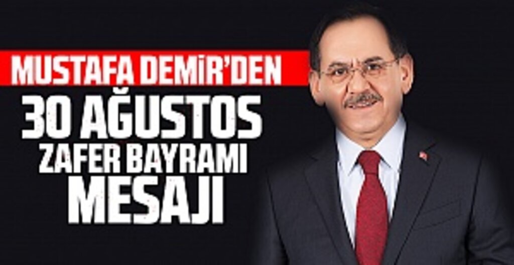 Mustafa Demir: 30 Ağustos, Milletimizin Bağımsızlık İradesidir