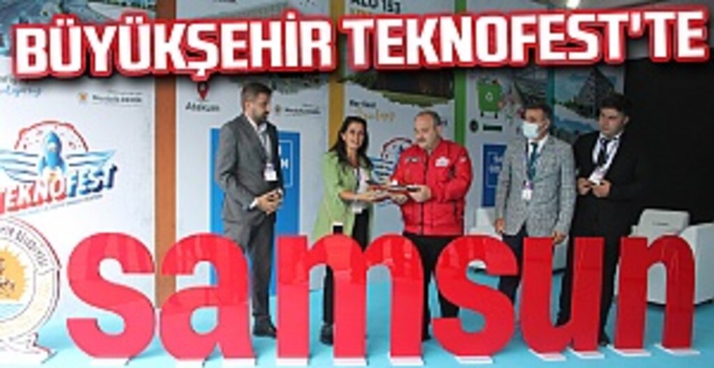 TEKNOFEST 2021’de Samsun Büyükşehir Belediyesi Yenilikçi Projeleriyle Dikkat Çekti