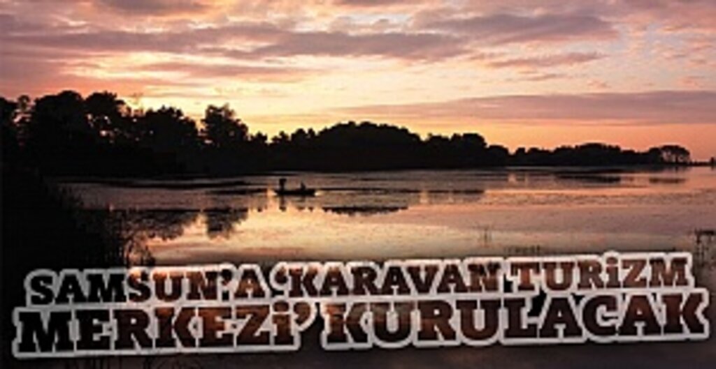 Terme, kamp ve karavan turizminin yeni adresi olacak