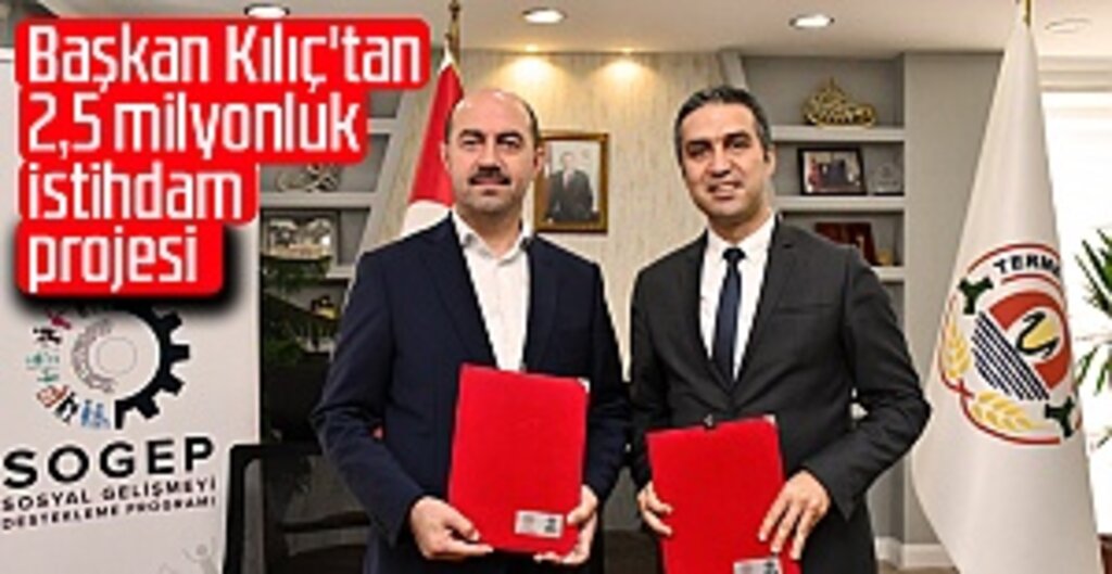Başkan Kılıç'tan 2,5 milyonluk istihdam projesi