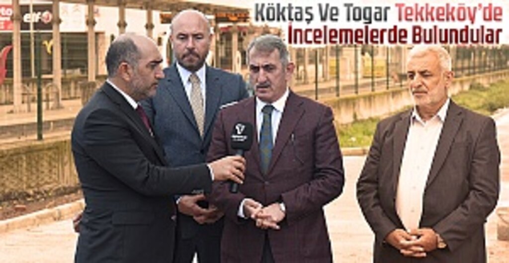 Tekkeköy’de Dev Yatırımlar Yerinde İncelendi