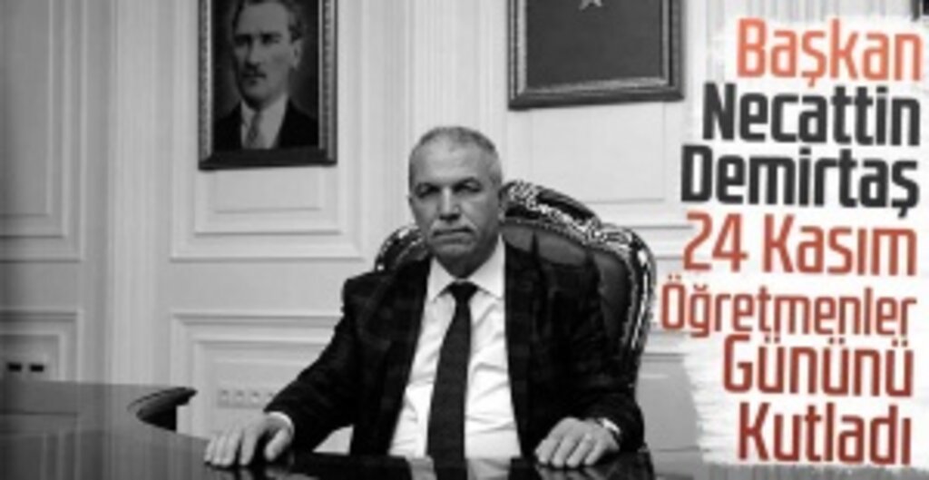 Başkan Demirtaş’tan 24 Kasım Öğretmenler Günü mesajı