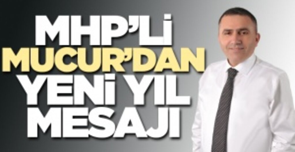 MHP'li Burhan Mucur'dan yeni yıl mesajı