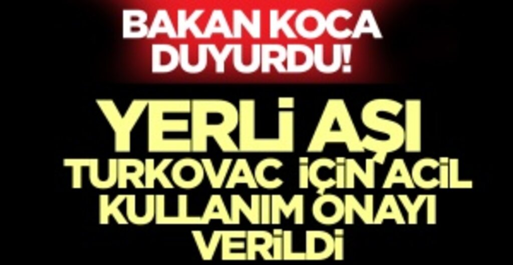 Bakan Koca duyurdu! Yerli aşı TURKOVAC için acil kullanım onayı verildi
