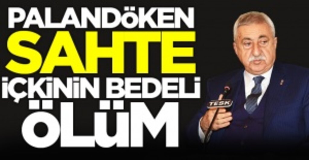 TESK Genel Başkanı Bendevi Palandöken: Sahte İçkiler Hem Can Hem Devlet İçin Tehdit