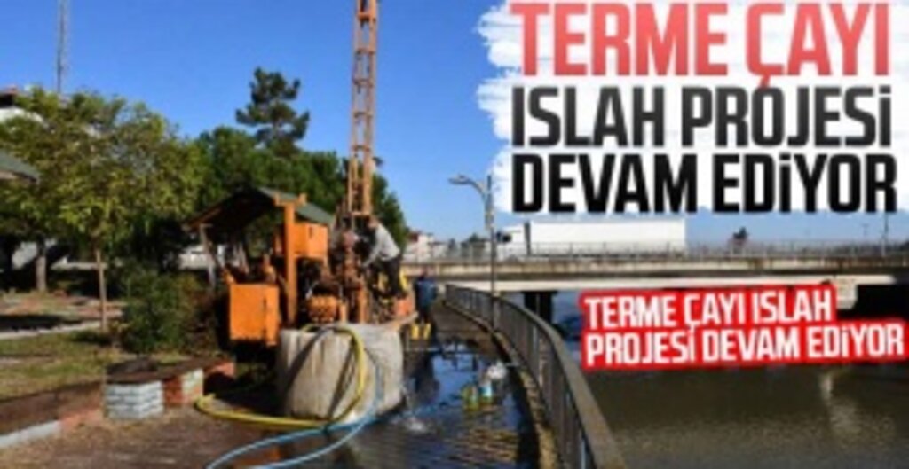 Terme Çayı Islah Projesi Devam Ediyor: Başkan Kılıç, Kronik Sorunlara Neşter Vuruyoruz