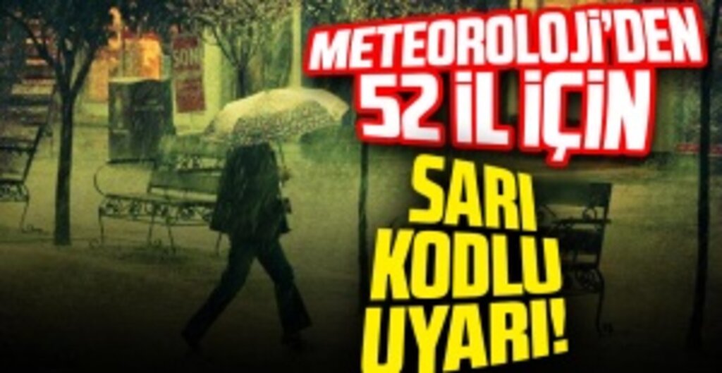 Meteoroloji'den 52 İl İçin Sarı Kodlu Uyarı! Kuvvetli Sağanak Geliyor