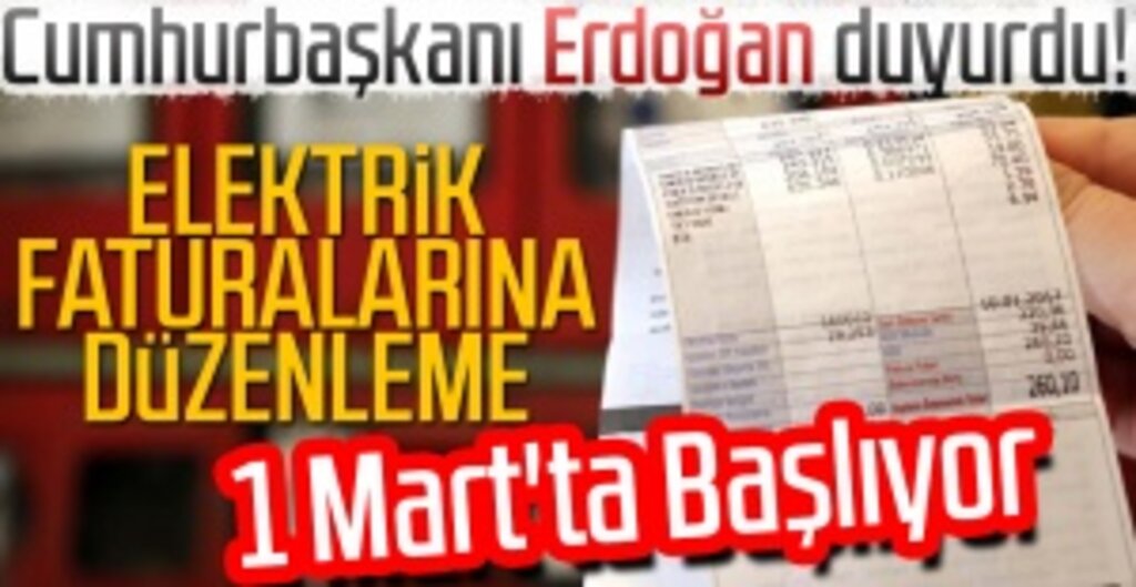 Erdoğan'dan Elektrik Faturalarına Düzenleme Müjdesi: 1 Mart'tan İtibaren Başlıyor