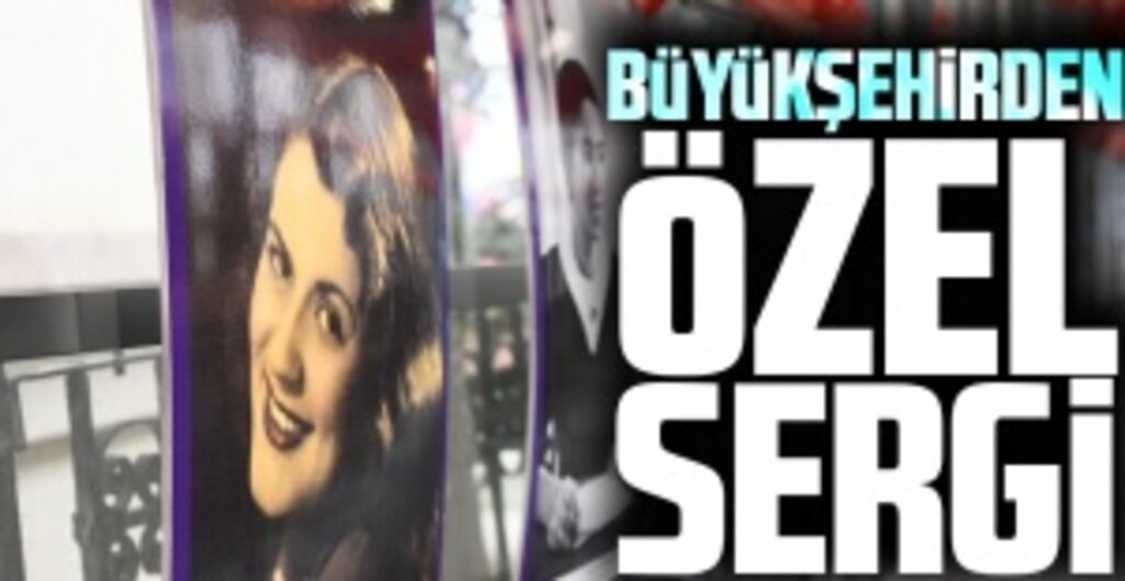 Büyükşehirden özel sergi