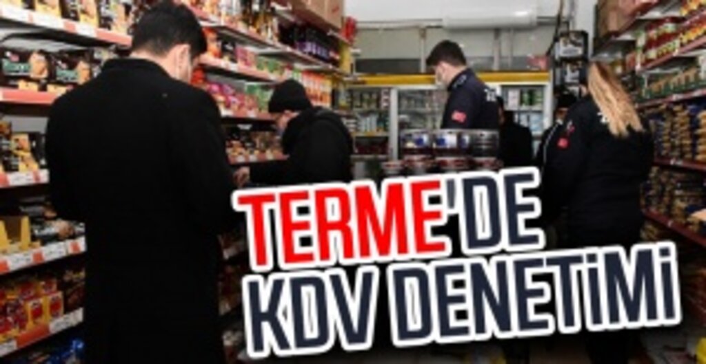 Terme’de Marketlere KDV Denetimi: Etiketler Mercek Altında