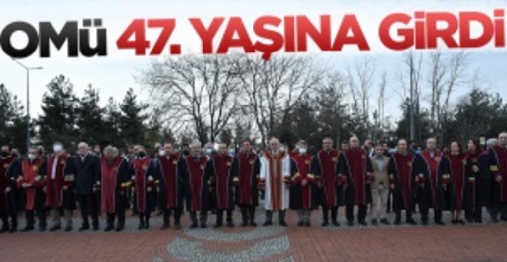 Ondokuz Mayıs Üniversitesi, 47. Kuruluş Yıl Dönümünü Coşkuyla Kutladı