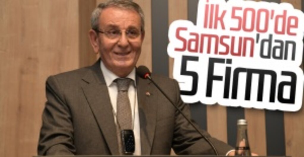 Samsun’dan 5 Firma Türkiye’nin En Büyük 500 Sanayi Kuruluşu Arasında