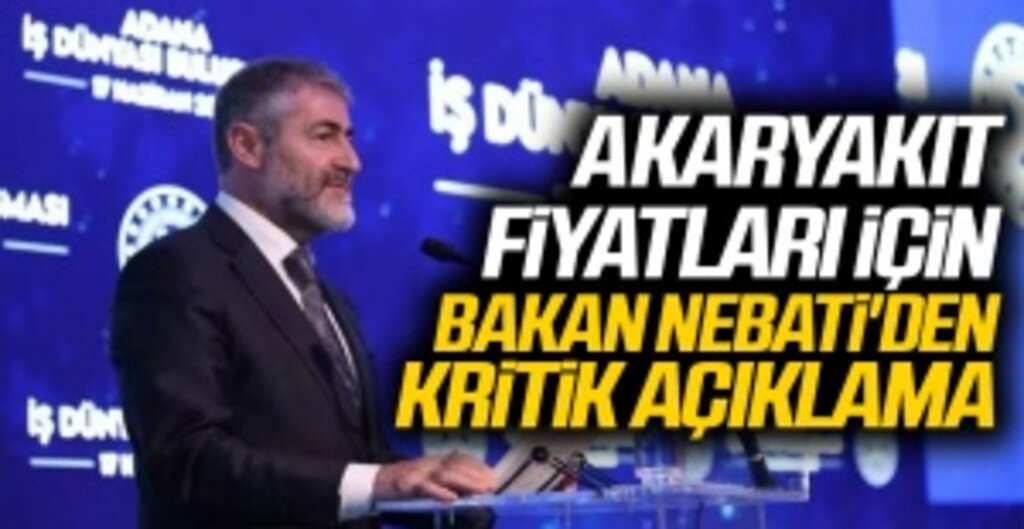 Akaryakıt Zamları Gündemde: Bakan Nebati'den Fiyat Artışı Açıklaması