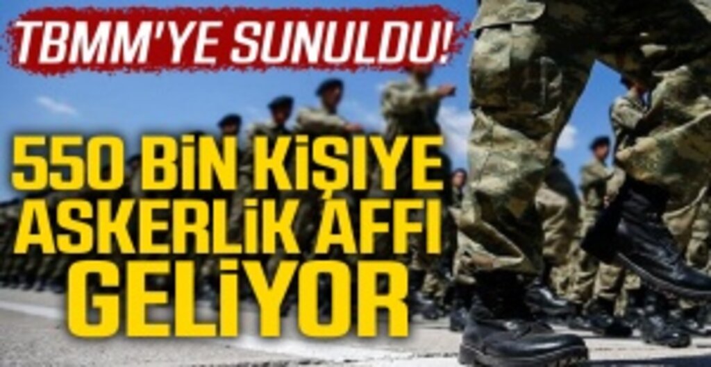 550 Bin Kişiye Askerlik Affı Geliyor! Bakayalar ve Kaçaklar Bedelli Askerlikten Yararlanabilecek