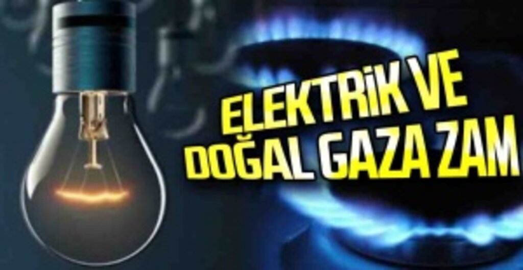 Elektrik ve Doğal Gaza Yeni Zam: Konutlara Yüzde 30 Zam Geldi