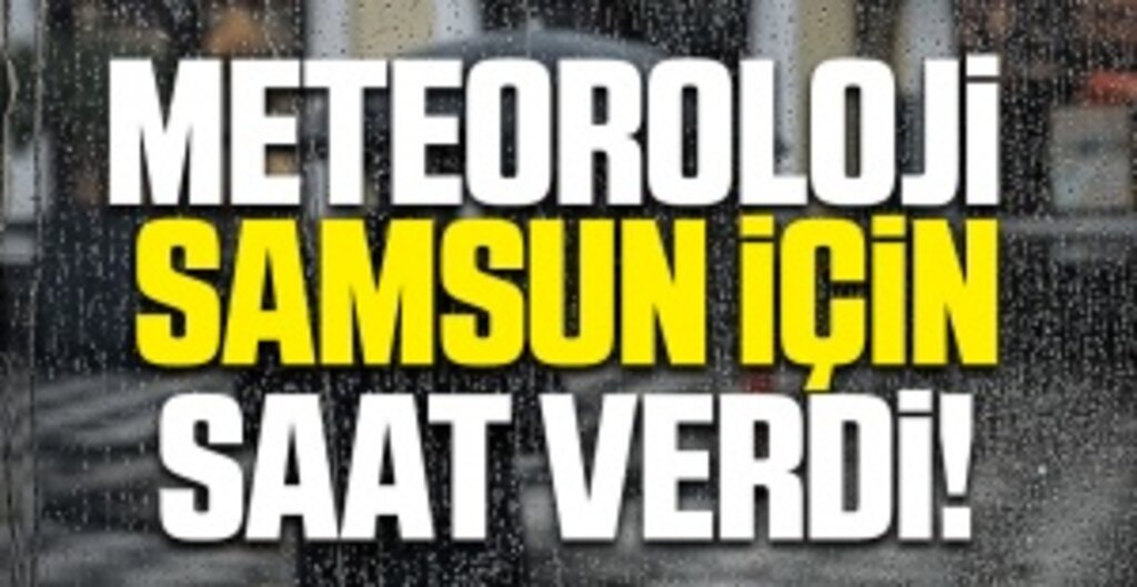 Meteoroloji Samsun İçin Uyardı: Sağanak Yağış Geliyor