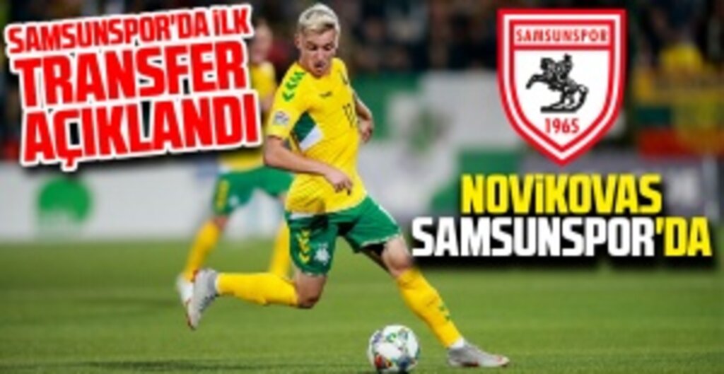 Samsunspor'dan Sezonun İlk Hamlesi: Novıkovas İmzayı Attı!