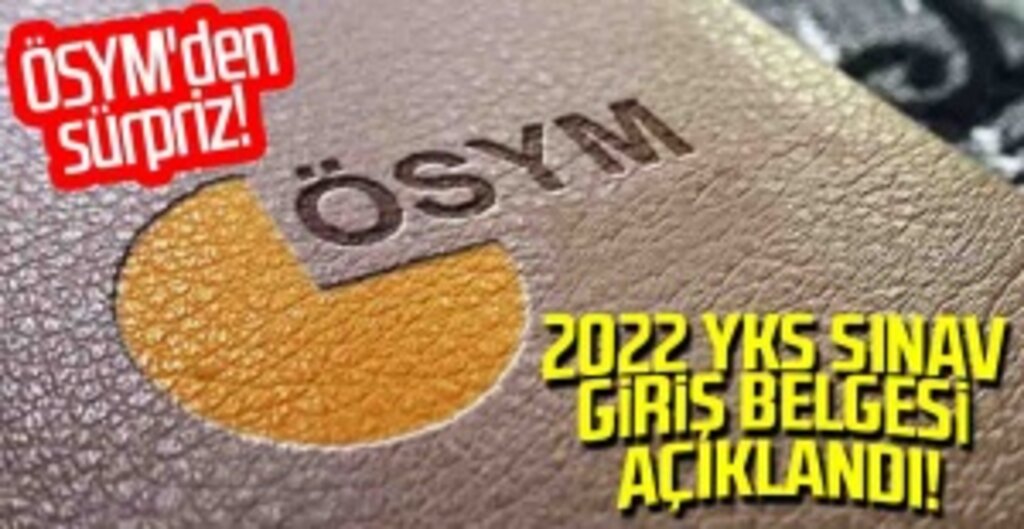 ÖSYM'den YKS Sürprizi! 2022 Sınav Giriş Belgeleri Erişime Açıldı