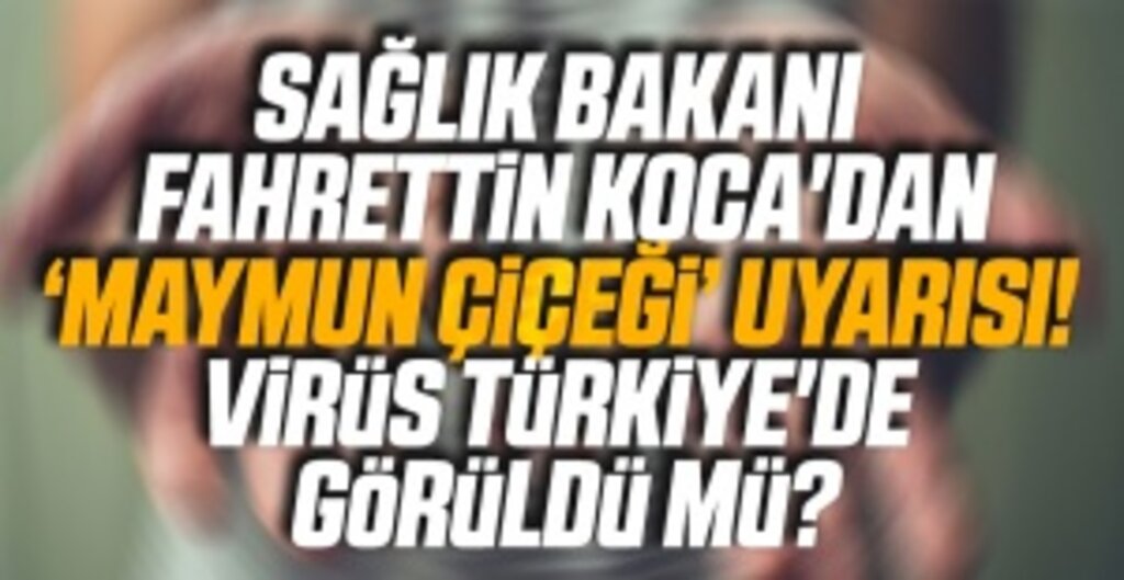 Sağlık Bakanı Fahrettin Koca’dan Maymun Çiçeği Virüsü ve Covid-19 Açıklaması