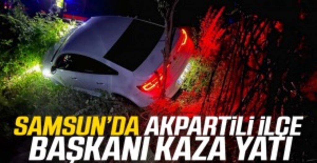 Samsun'da Akpartili İlçe Başkanı Kaza Yaptı