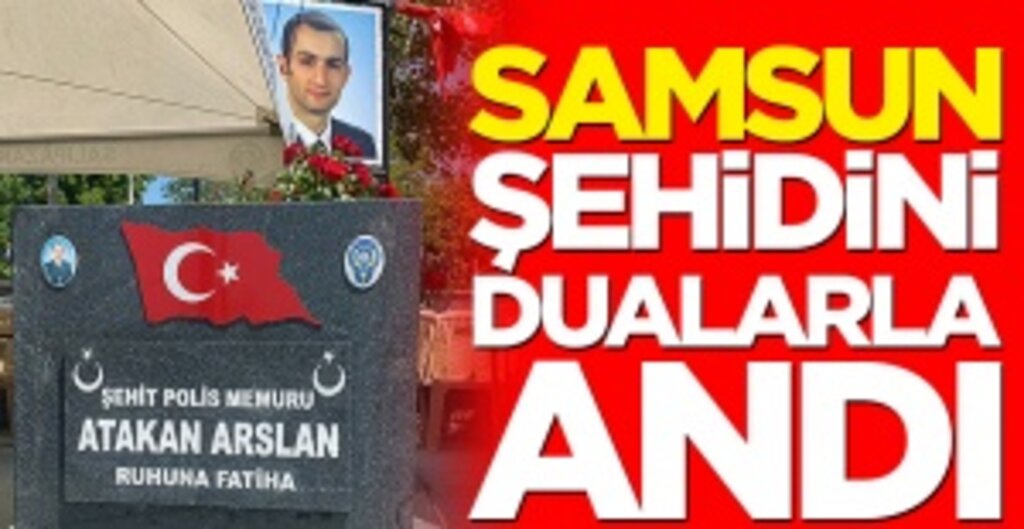 Şehit Polis Atakan Arslan, Şehadetinin İkinci Yılında Samsun Salıpazarı’nda Anıldı
