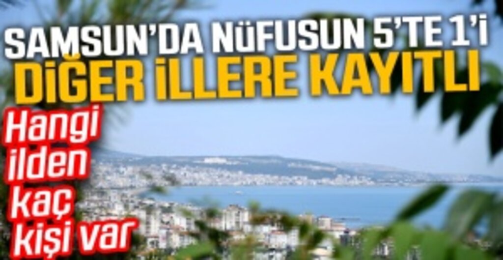Samsun’da Her Beş Kişiden Biri Başka İlden: En Çok Ordulular, En Az Hakkarililer